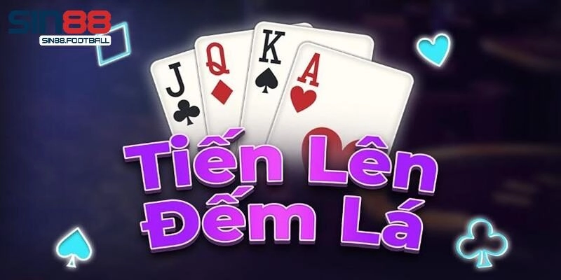 Tiến lên đếm lá và những thông tin chung